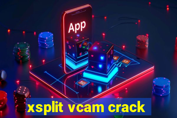 xsplit vcam crack